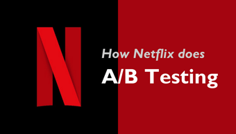 Link: How Netflix does A/B Testing