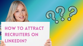 Article: How to Attract Recruiters on LinkedIn?