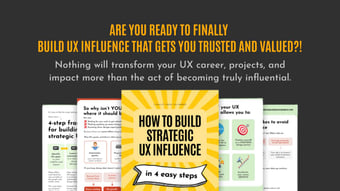 Link: How to Build Strategic UX Influence in 4 Easy Steps