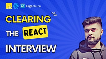 Video: How To Clear A React Technical Interview Round | Algochurn | Technical Interview Preparation