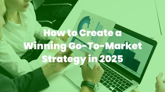 Article: How to Create a Go-To-Market Strategy for Startups in 2025