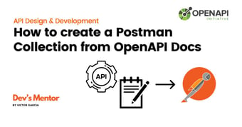 Article: How to Create a Postman Collection from OpenAPI Docs