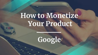 Video: How to Monetize Your Product by Google fmr Product Manager