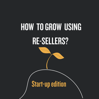 Link: How To Partner With Resellers To Scale Your B2B Start-Up?