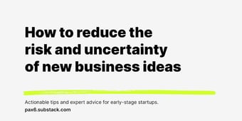 Article: How to reduce the risk and uncertainty of new business ideas