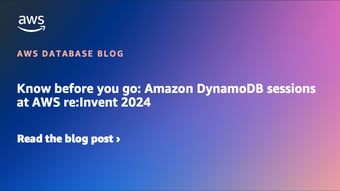 Article: Know before you go: Amazon DynamoDB sessions at AWS re:Invent 2024 | Amazon Web Services