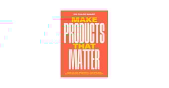 Link: Make Products That Matter: A practical guide to understanding customer and user needs