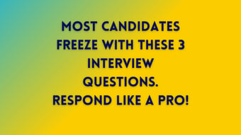 Article: Most candidates freeze with these 3 interview questions. Respond like a pro!