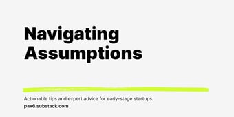 Article: Navigating Assumptions in Startup Development