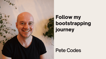 Link: Pete Codes - Bootstrapped Founder
