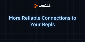 Article: Replit — More Reliable Connections to Your Repls