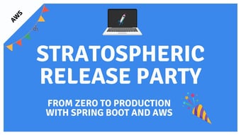 Video: Stratospheric 1.0 Release Party | From Zero to Production with Spring Boot and AWS