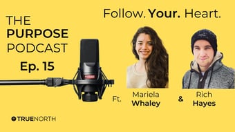 Video: The Purpose Podcast, Ep. 15 Ft. Mariela Whaley & Richard Hayes