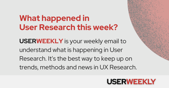 Article: UserWeekly | What mattered in User Research this week?