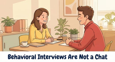 Article: Behavioral Interviews Are Not a Chat