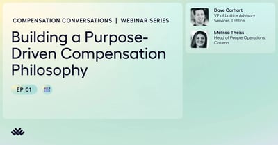 Link: Building a Purpose Driven Compensation Philosophy | Webinar | Lattice