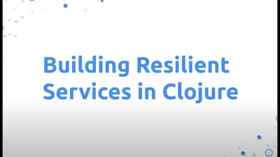 Video: Building Resilient Services in Clojure