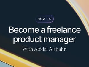 Article: How To: Become a Freelance Product Manager with Abidal Alshahri