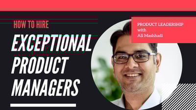 Video: How to Hire Exceptional Product Managers