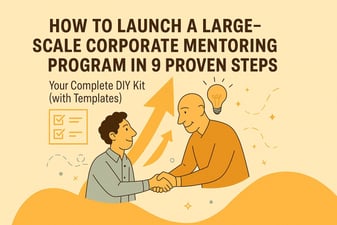 Article: How to Launch a Large Corporate Mentoring Program in 9 Proven Steps-Your Complete DIY Kit