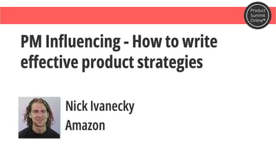 Video: How to write effective product strategies; become a seasoned product manager, Nick Ivanecky, Amazon