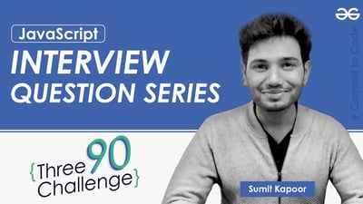 Video: JavaScript  | Interview Question Series | GeeksforGeeks