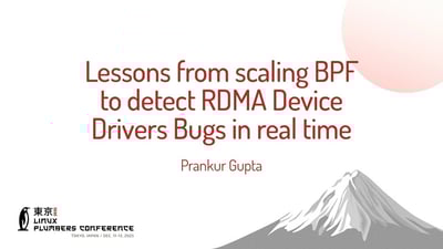 Video: Lessons from scaling BPF to detect RDMA Device Drivers Bugs in real time - Prankur Gupta (Meta)