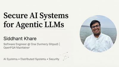 Link: Siddhant Khare | Secure AI Systems for Agentic LLMs