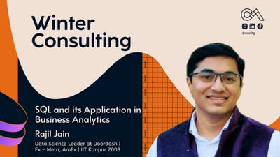 Video: SQL and its Application in Business Analytics ft. Rajil Jain (DoorDash, Ex-Meta) | Winter Consulting