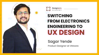 Video: Switching from Electronics Engineering to UX Design | Sagar Yende, Product Designer at @vmware