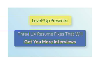 Article: Three UX Resume Fixes That Will Get You More Interviews