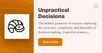 Article: Unpractical Decisions | Adrien Mogenet | Substack