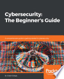 Cybersecurity: The Beginner's Guide: A comprehensive guide to getting started in cybersecurity