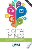 Digital Minds: 12 Things Every Business Needs to Know about Digital Marketing