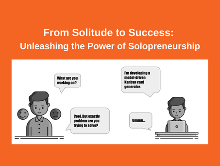 From Solitude to Success: Unleashing the Power of Solopreneurship